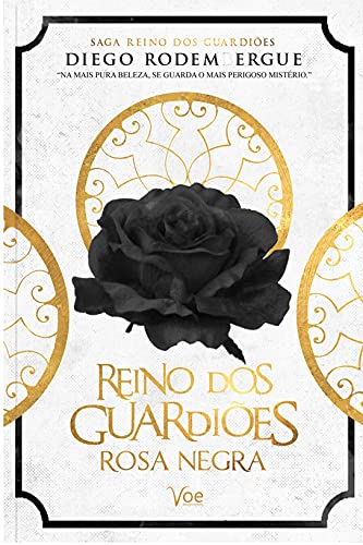 Livro PDF: Reino dos Guardiões – Rosa Negra: Na mais pura beleza, se guarda o mais perigoso mistério.