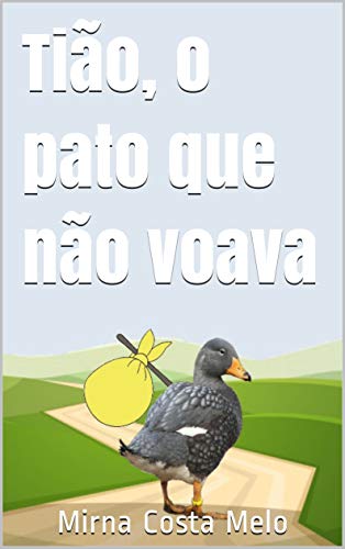 Capa do livro: Tião, o pato que não voava - Ler Online pdf