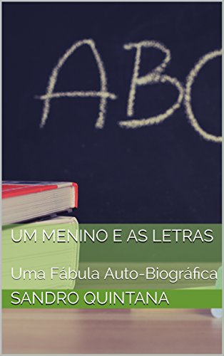 Capa do livro: Um Menino e as Letras: Uma Fábula Auto-Biográfica - Ler Online pdf