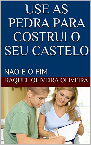 Livro PDF USE AS PEDRA PARA COSTRUI O SEU CASTELO: NAO E O FIM (1)