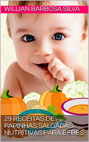 Livro PDF: 29 Receitas de Papinhas Salgadas Nutritivas para bebês