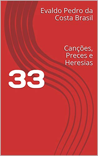 Capa do livro: 33: Canções, Preces e Heresias - Ler Online pdf