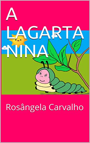Capa do livro: A LAGARTA NINA: Rosângela Carvalho - Ler Online pdf