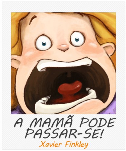 Livro PDF A mamã pode passar-se! Um divertido livro ilustrado acerca de mães frustradas.