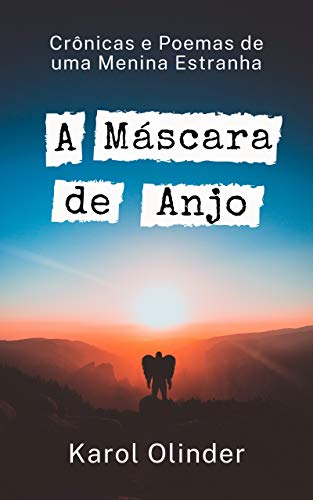 Capa do livro: A Máscara de Anjo: Crônicas e Poemas de uma Menina Estranha - Ler Online pdf