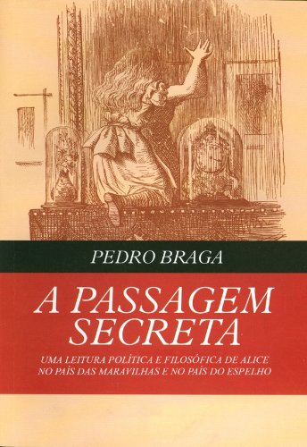 Livro PDF: A Passagem Secreta – uma leitura política e filosófica de Alice no País das Maravilhas e no País do Espelho