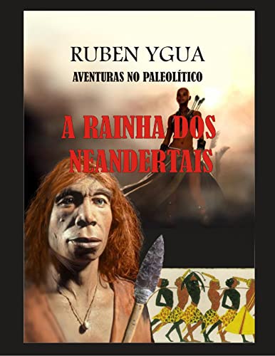 Capa do livro: A RAINHA DOS NEANDERTAIS: AVENTURAS NO PALEOLÍTICO - Ler Online pdf