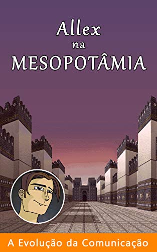 Capa do livro: Allex na Mesopotâmia (A Evolução da Comunicação Livro 2) - Ler Online pdf