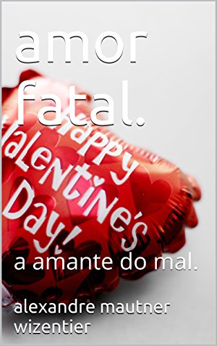 Livro PDF: amor fatal.: a amante do mal.