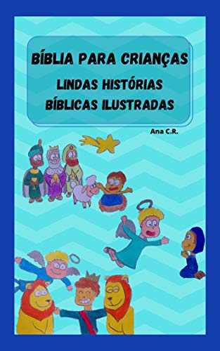 Capa do livro: Bíblia para crianças: Lindas histórias bíblicas ilustradas – Encantadoras lições - Ler Online pdf