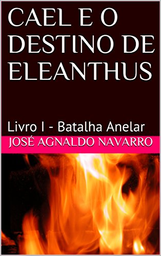 Capa do livro: CAEL E O DESTINO DE ELEANTHUS: Livro I – Batalha Anelar - Ler Online pdf