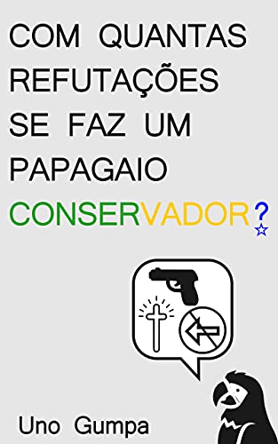 Livro PDF: Com quantas refutações se faz um papagaio conservador: um conto distópico brasileiro