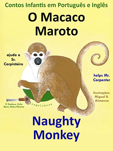 Livro PDF Contos Infantis em Inglês e Português: O Macaco Maroto Ajuda o Sr. Carpinteiro – Naughty Monkey helps Mr. Carpenter (Aprende Inglês com o Macaco Maroto Livro 1)