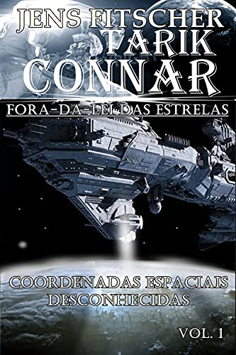 Livro PDF: Coordenadas espaciais desconhecidas (TARIK CONNAR Fora-da-lei das Estrelas Livro 1)