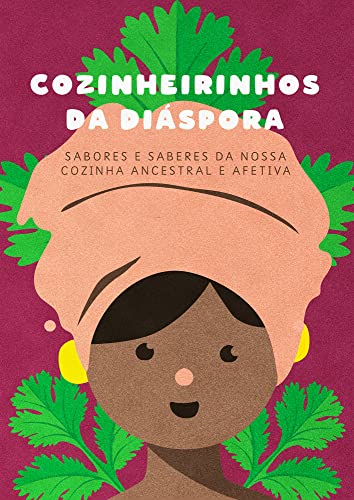 Capa do livro: Cozinheirinhos da Diáspora: Sabores e saberes da nossa cozinha ancestral e afetiva - Ler Online pdf