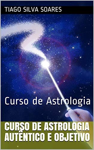 Capa do livro: Curso de Astrologia Autêntico e Objetivo: Curso de Astrologia (1) - Ler Online pdf