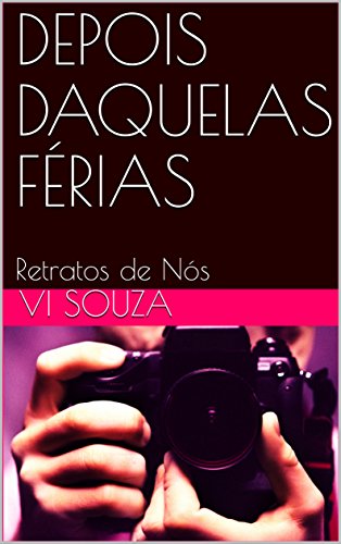 Capa do livro: DEPOIS DAQUELAS FÉRIAS: Retratos de Nós - Ler Online pdf