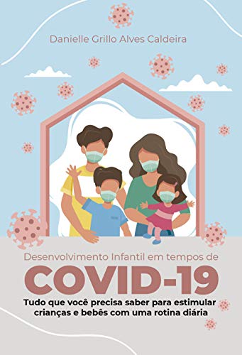 Livro PDF: Desenvolvimento Infantil em Tempos de Covid-19: Tudo que você precisa saber para estimular crianças e bebês com uma rotina diária