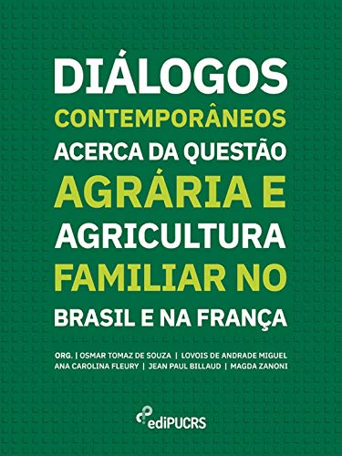 Capa do livro: Diálogos Contemporâneos Acerca da Questão Agrária e Agricultura Familiar no Brasil e na França - Ler Online pdf