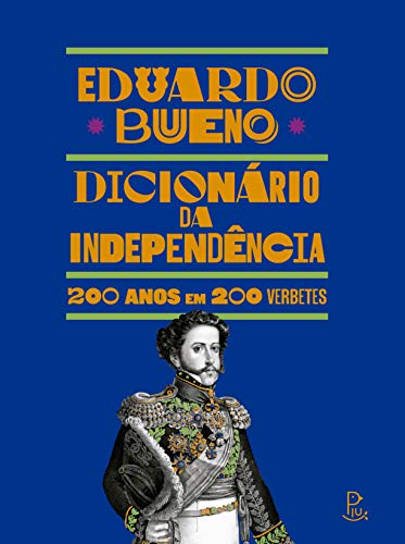 Capa do livro: Dicionário da Independência: 200 anos em 200 verbetes - Ler Online pdf