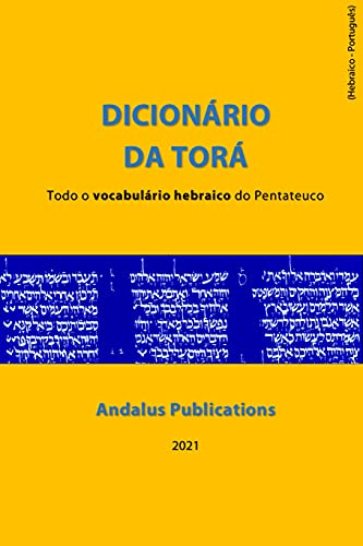 Capa do livro: Dicionário da Torá (hebraico – português) : Todo o vocabulário hebraico do Pentateuco (Línguas da Bíblia e do Alcorão Livro 5) - Ler Online pdf