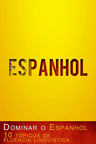Livro PDF: Dominar o Espanhol – 10 tópicos de fluência linguística