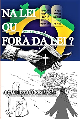 Livro PDF: EM A LEI O FORA DA LEI ?: O GRANDE ERRO DO CRISTIANISMO
