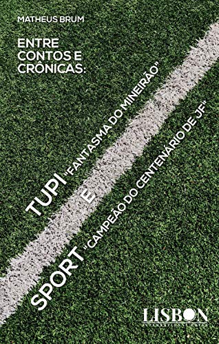 Capa do livro: Entre contos e crônicas: Tupi, “Fantasma do Mineirão” e Sport “Campeão do Centenário de JF” - Ler Online pdf