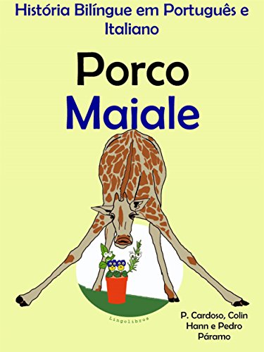 Livro PDF História Bilíngue em Português e Italiano: Porco — Maiale (Série “Aprender italiano” Livro 2)