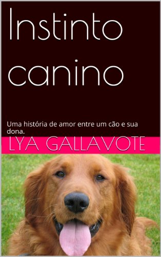 Livro PDF Instinto canino: Uma história de amor entre um cão e sua dona.