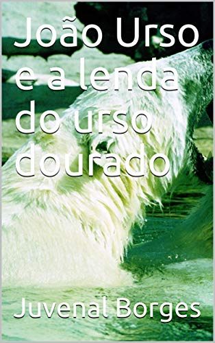 Livro PDF: João Urso e a lenda do urso dourado