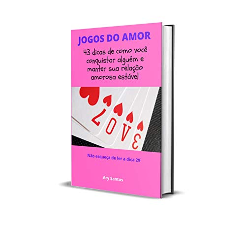 Capa do livro: JOGOS DO AMOR: 43 dicas de como você conquistar alguém e manter sua relação amorosa estável - Ler Online pdf