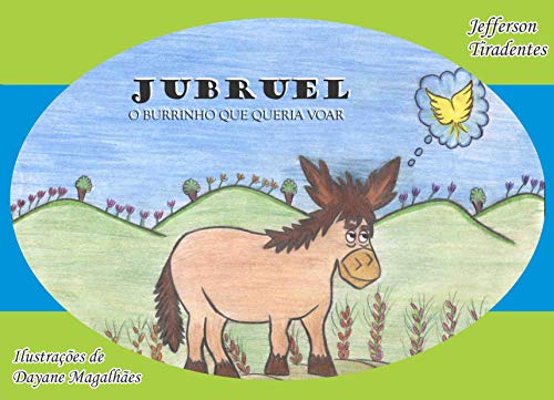 Capa do livro: JUBRUEL: o burrinho que queria voar - Ler Online pdf