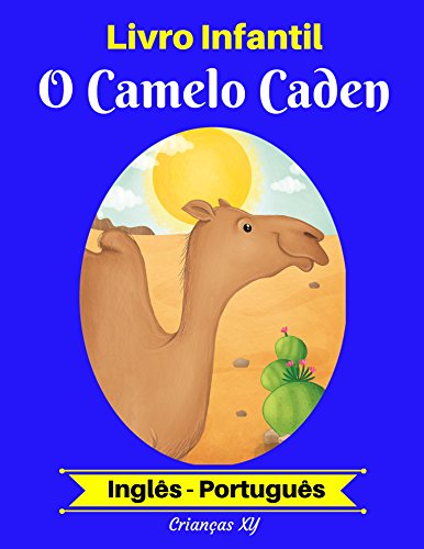 Capa do livro: Livro Infantil: O Camelo Caden (Inglês-Português) (Inglês-Português Livro Infantil Bilíngue 2) - Ler Online pdf
