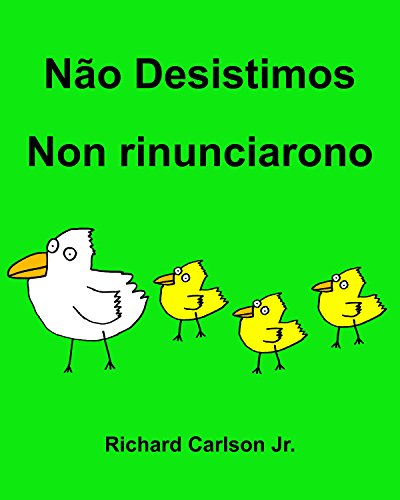 Livro PDF: Não Desistimos Non rinunciarono : Livro Ilustrado para Crianças Português (Brasil)-Italiano (Edição Bilíngue)