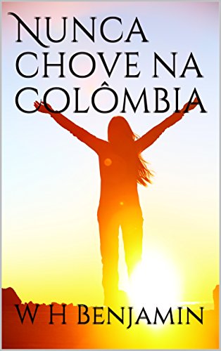 Capa do livro: Nunca chove na Colômbia - Ler Online pdf