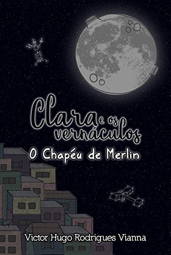 Capa do livro: O Chapéu de Merlin (Clara e os Vernáculos Livro 1) - Ler Online pdf