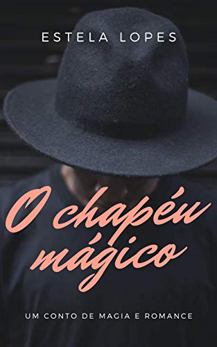 Capa do livro: O Chapéu Mágico: Um conto de magia e romance - Ler Online pdf