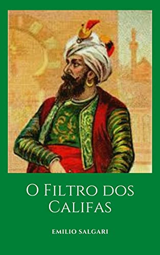 Capa do livro: O Filtro dos Califas: Um romance histórico do maestro Emilio Salgari - Ler Online pdf