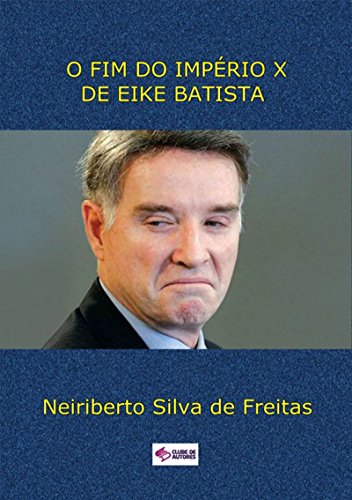 Livro PDF O Fim Do ImpÉrio X De Eike Batista