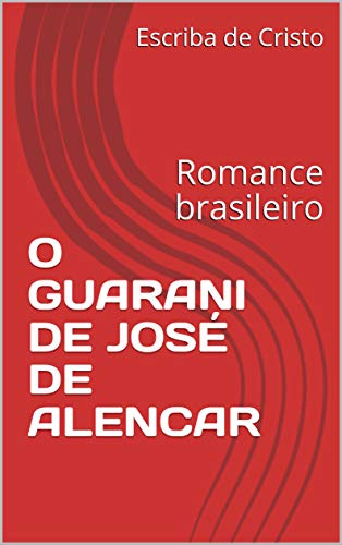 Capa do livro: O GUARANI DE JOSÉ DE ALENCAR: Romance brasileiro - Ler Online pdf