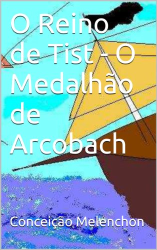 Capa do livro: O Reino de Tist – O Medalhão de Arconbach - Ler Online pdf