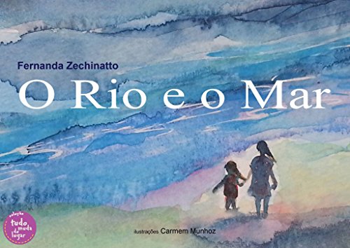 Livro PDF O Rio e o Mar (Coleção Tudo Muda de Lugar Livro 4)