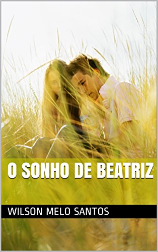 Capa do livro: O SONHO DE BEATRIZ (1) - Ler Online pdf