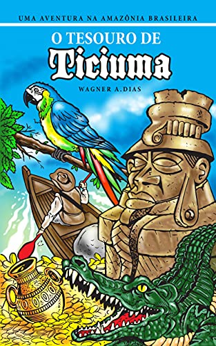 Capa do livro: O tesouro de Ticiuma: Uma aventura na Amazônia brasileira - Ler Online pdf