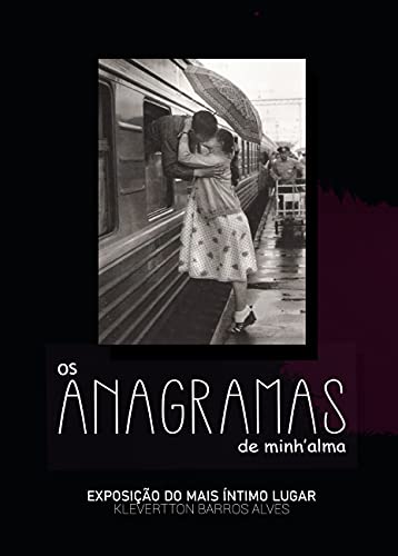 Capa do livro: Os Anagramas de Minh’alma: Exposição do mais íntimo lugar - Ler Online pdf