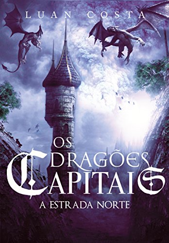Capa do livro: Os Dragões Capitais: A Estrada Norte - Ler Online pdf