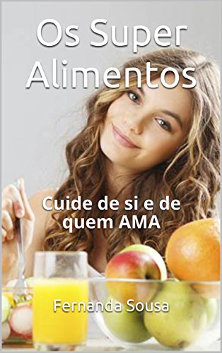Capa do livro: Os Super Alimentos: Cuide de si e de quem AMA - Ler Online pdf