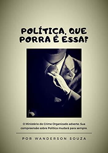 Capa do livro: Política, Que Porra É Essa? - Ler Online pdf