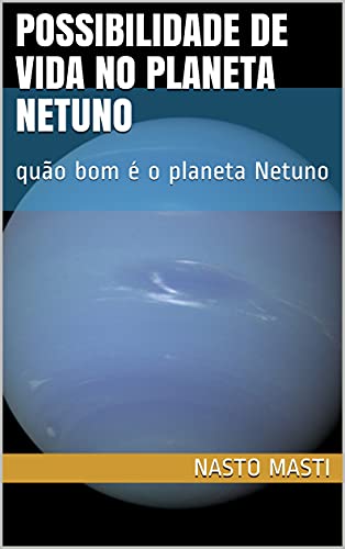 Livro PDF: possibilidade de vida no planeta Netuno: quão bom é o planeta Netuno